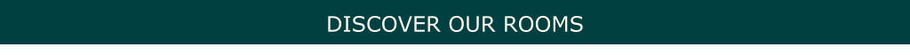 DISCOVER OUR ROOMS
